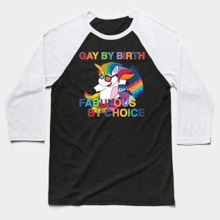 Gay By Birth, Fabulous By Choice, LGBT, Gifts For Gays, Gifts For Lesbian, Gifts For Friends, Creative Gifts For Gays, Gay Gifts, Pride, Pride Gift, LGBT, Lesbian Gifts, Gay Gifts, Unicorn, Fabulous Baseball T-Shirt